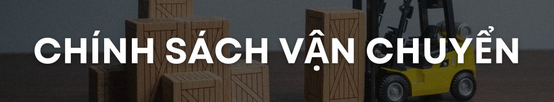 Chính sách Vận chuyển và giao nhận 